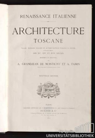 Architecture toscane : palais, maisons, églises et autres édifices puclics et privés principalement des XVe, XVIe et XVIIe siècles