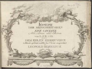 IOSEPH DER MENSCHHEIT SEGEN : EINE CANTATE Mit Arien und Chören von L. F. Pr. d. D. : Gewidmet DEM EDLEN HERRN VON P. : Opera XI