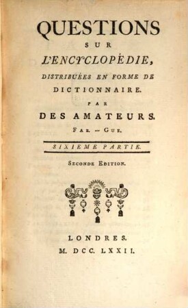 Quéstions Sur L'Encyclopédie : Distribuées En Forme De Dictionnaire. 6, Fab - Gue