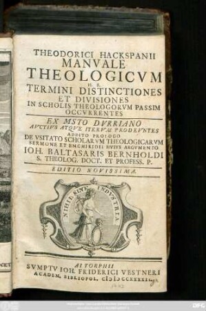 Theodorici Hackspanii Manvale Theologicvm : H. E. Termini Distinctiones Et Divisiones In Scholis Theologorvm Passim Occvrentes