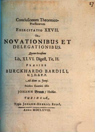 Conclusiones theoretico-practicae ad Pandectas : Exerc. XXVII., de novationibus et delegationibus