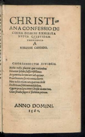 CHRISTIANA CONFESSIO DE COENA DOMINI EXHIBITA NVPER QVIBVSDAM THEOLOGIS. A IOHANNE CANDIDO. ...