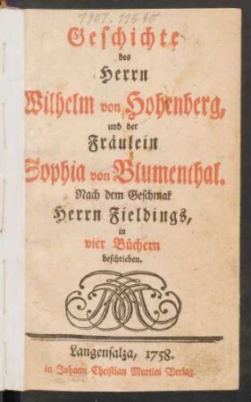 Geschichte des Herrn Wilhelm von Hohenberg, und der Fräulein Sophia von Blumenthal : Nach dem Geschmak [!] Herrn Fieldings, in vier Büchern beschrieben