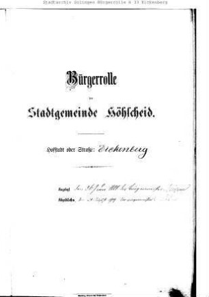 Höhscheid: Eickenberg 1884 – 1909 / 1909 - 1921; Eintracht 1884 – 1909 / 1909 - 1921; Emmastrasse 1909 - 1921; Erf 1884 – 1896 / 1896 – 1909 / 1909 - 1921