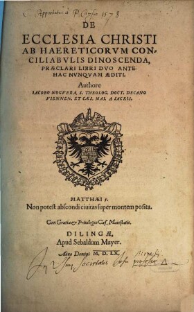 De Ecclesia Christi Ab Haereticorvm Conciliabvlis Dinoscenda : Praeclari Libri Dvo Antehac Nvnqvam Aediti