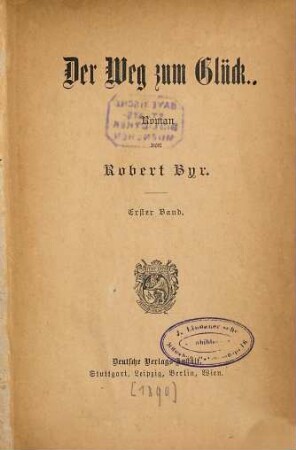 Der Weg zum Glück : Roman von Robert Byr. 1