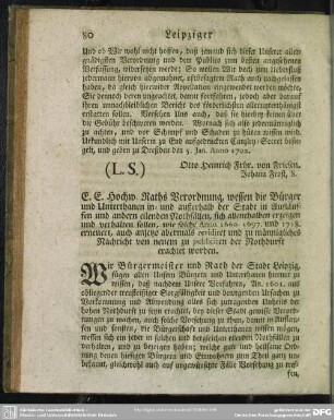 E. E. Hochw. Raths Verordnung, wessen die Bürger und Unterthanen in- und außerhalb der Stadt in AUfläuffen und andern eilenden Nothfällen, sich allenthlaben erzeigen und verhalten sollen, wie solche Anno 1660. 1697. und 1718. erneuert, auch anjetzo abermals revidiret und zu männigliches Nachricht von neuem zu publiciren der Nothdurft erachtet worden