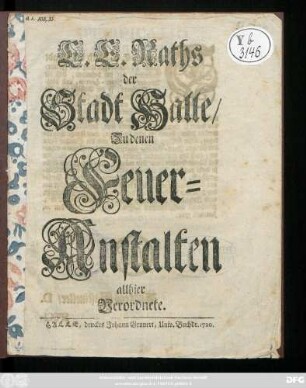 E. E. Raths der Stadt Halle zu denen Feuer-Anstalten allhier Verordnete : [Sign. Halle den 20. Januarii 1720.]