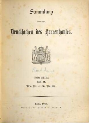 Sammlung sämmtlicher Drucksachen des Herrenhauses. 1882/83,2 = Session 1882/83 (1883)