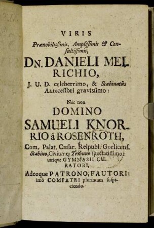 Viris Prænobilissimis, Amplissimis & Consultissimis, DN. Danieli Mei Richio,[...]