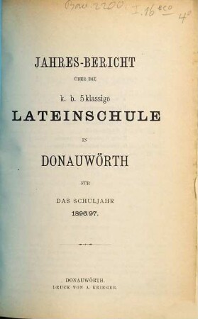 Jahres-Bericht über die K. B. 5klassige Lateinschule in Donauwörth : für das Schuljahr .... 1896/97