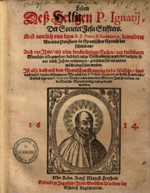 Leben deß Heiligen P. Ignatii, der Societet Jesu Stiffters : in Spanischer Sprach beschrieben