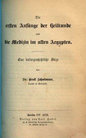 Die ersten Anfänge der Heilkunde und die Medizin im alten Ägypten : eine kulturgeschichtliche Skizze