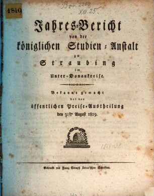 Jahres-Bericht über die Königl. Studien-Anstalt in Straubing. 1819