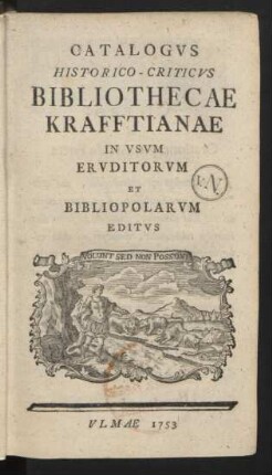 Catalogvs Historico-Criticvs Bibliothecae Krafftianae In Vsvm Ervditorvm Et Bibliopolarvm Editvs