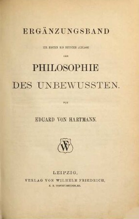 Philosophie des Unbewußten, 3. Ergänzungsband ; das Unbewusste und der Darwinismus : zur Physiologie Nervencentra ; Vorreden und Nachträge
