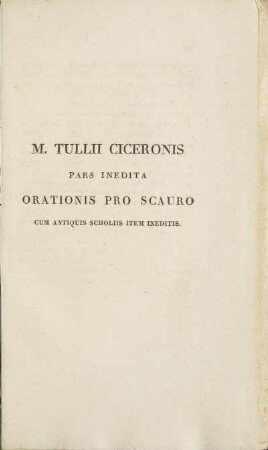 M. Tullii Ciceronis Pars Inedita Orationis Pro Scauro Cum Antiquia Scholiis Item Ineditis.