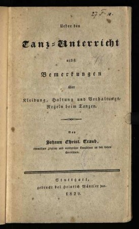 Ueber den Tanz-Unterricht : nebst Bemerkungen über Kleidung, Haltung und Verhaltungs-Regeln beim Tanzen
