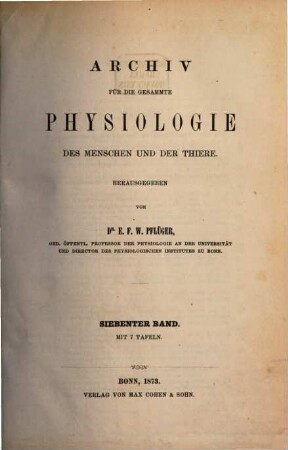 Archiv für die gesamte Physiologie des Menschen und der Thiere. 7, 7. 1873