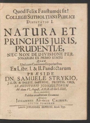Collegii Sutholtiani Publici Disputatio I. De Natura Et Principiis Iurisprudentiae, Nec Non De Divisione Personarum Ex Primo Statu