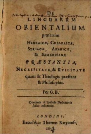 De Linguarum Orientalium, praesertim Hebraicae, Chaldaicae, Syriacae, Arabicae, & Samaritanae Praestantia, Necessitate, & Utilitate quam & Theologis praestant & Philosophis