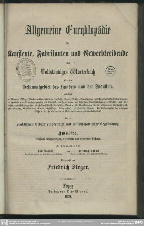 Allgemeine Encyklopädie für Kaufleute, Fabrikanten und Gewerbtreibende : oder Vollständiges Wörterbuch über das Gesammtgebiet des Handels u. d. Industrie ...