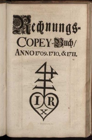 Rechnungs-Copey-Buch, Anno 1709. 1710. & 1711.
