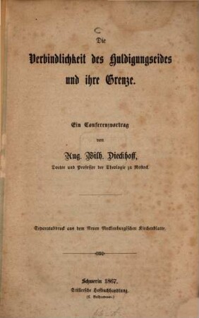 Die Verbindlichkeit des Huldigungseides und ihre Grenze : Ein Conferenzvortrag. Separatabdruck aus dem Neuen Mecklenburgischen Kirchenblatte
