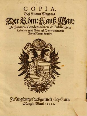 Copia, Deß Andern Mandats Der Röm. Kayß. May. Declarirten Condemnirten und Publicirten Rebellen unnd Feind deß Vatterlandts, mit Ihrem Namen benendt