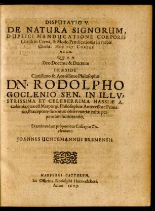 Disputatio V. De Natura Signorum, Duplici Manducatione Corporis Christi in Coena, & Modo Praedicationis in verbis Christi: Hoc Est Corpus Meum