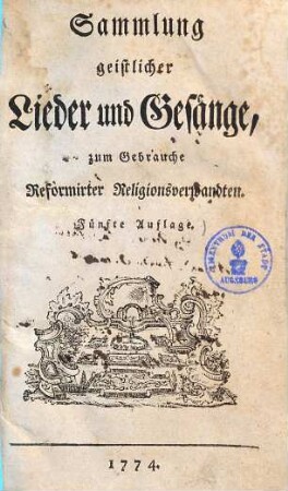 Sammlung geistlicher Lieder und Gesänge, zum Gebrauche Reformirter Religionsverwandten