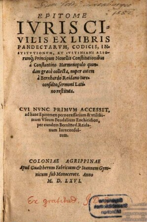 Epitome iuris civilis ex libris pandectarum, codicis, institutionum, et Iustiniani aliorum que principum novellis constitutionibus
