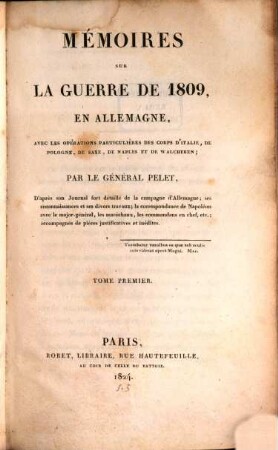Mémoires sur la guerre de 1809 en Allemagne : avec les opérations particulières des corps d'Italie, de Pologne, de Saxe, de Naples et de Walcheren. 1