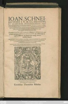 IOAN. SCHNEI-||DEVVINI I. V. D. CLARISSIMI,|| ET ACADEMIAE VVITEBERGENSIS PRO-||fessoris quondam publici, & celeberrimi, in quatuor INSTITVTIONVM Impe-||rialium D. Iustiniani libros, COMMENTARII, nunc post mortem eius ... || editi.|| Primùm à MATTH. VVESENBECIO, deinde à P. BREDERODIO, po-||stremò omnium à DIONYSIO GOTHOFREDO, IC. celeberrimus re-||cogniti, illustrati, et singularibus nouis#́[que] annota-||tionibus adaucti.|| PRAETEREA NON MODO LEGVM, PARAGRAPHORVM, RERVM-||que similium loca pleniùs citata; sed & multa per SCHNEIDEVVINVM directè prola-||ta, in orationem obliquam IVSTI HARTMANNI, legum candidati || doctissimi, studio pereleganter conuersa sunt.|| ADDITVS EST ITEM INDEX ... ||
