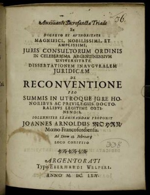 Ex Decreto Et Authoritate Magnifici ... Iuris Consultorum Ordinis In Celeberrima Argentinensium Universitate Dissertationem Inauguralem Iuridicam De Reconventione ... Solenniter Examinandam Proponit Joannes Arnoldus Mohrn ... Ad Diem [...] Februarii ...