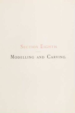Section eight. Modelling and carving