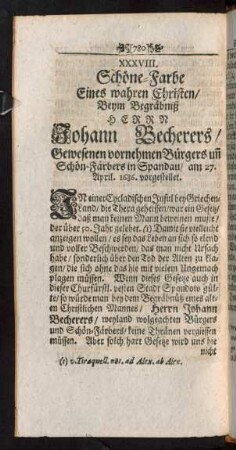 XXXVIII. Schöne-Farbe Eines wahren Christen/ Beym Begräbniß Herrn Johann Becherers ... vorgestellet.
