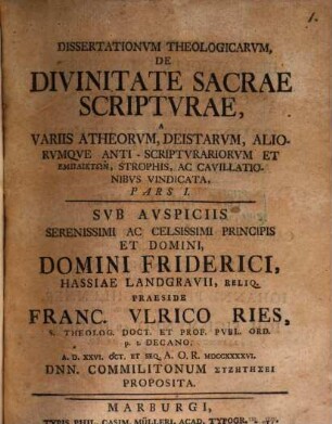 Disputationum theol. de divinitate sacrae Scripturae, a variis atheorum ... strophis ac cavillationibus vindicata, Pars 1
