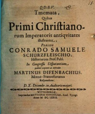 Tmemata, Qvibus Primi Christianorum Imperatoris antiqvitates illustrantur