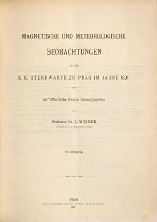 Magnetische und meteorologische Beobachtungen an der K.K. Sternwarte zu Prag. 52. 1891 (1892)