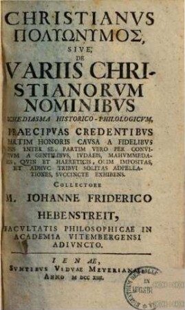 Christianus polyōnymos sive de variis Christianorum nominibus schediasma historico-philologicum