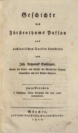 Geschichte des Fürstenthums Passau : aus archivalischen Quellen bearbeitet ; zwey Bändchen, 1. Ältere Geschichte bis zum 14ten Jahrhundert
