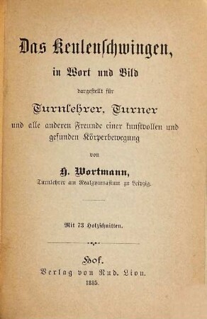 Das Keulenschwingen : in Wort und Bild dargestellt für Turnlehrer, Turner und alle anderen Freunde einer Kunstvollen und gesunden Körperbewegung