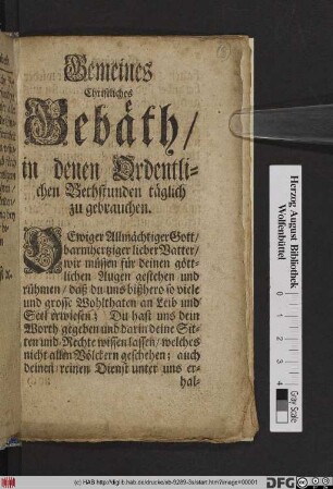 Gemeines Christliches Gebäth/ in denen Ordentlichen Bethstunden täglich zu gebrauchen