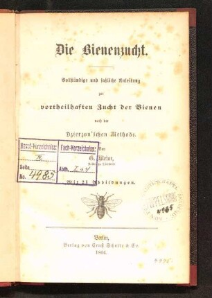 Die Bienenzucht : vollständige und faßliche Anleitung zur vortheilhaften Zucht der Bienen nach der Dzierzon'schen Methode