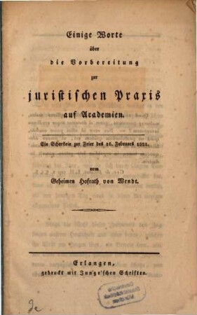 Einige Worte über die Vorbereitung zur juristischen Praxis auf Academien : ein Scherflein zur Feier des 16. Februars 1824