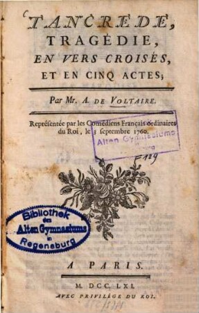 Tancrede : Tragédie, En Vers Croisés, Et En Cinq Actes ; Représentée par les Comédiens Français ordinaires du Roi, le 3 septembre 1760