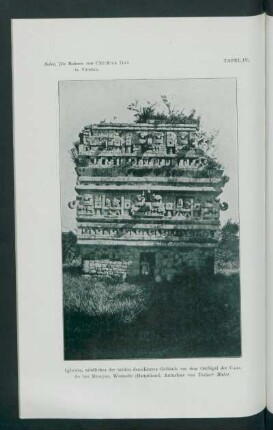 Tafel IV.: Iglesia, nördliches der beiden detachierten Gebäude vor dem Ostflügel der "Casa de las Monjas", Westseite (Hauptfront). : Aufnahme von Teobert Maler.