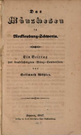 Das Münzwesen in Mecklenburg-Schwerin : ein Beitrag zur beabsichtigten Münz-Conversion