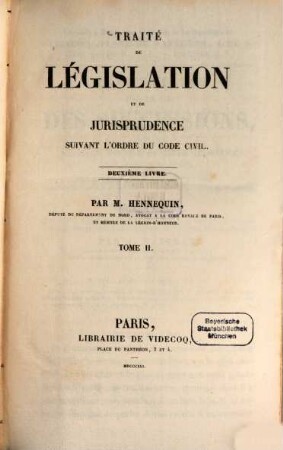 Traité de législation et de jurisprudence suivant l'ordre du Code Civil : Deuxième livre, 2